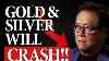 Gold And Silver Will Crash And Here Is Why You Can Make Lots Of Money From The Crash Robert Kiyosaki