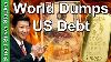 The World Is Dumping Us Debt What S It Mean For Gold U0026 Silver